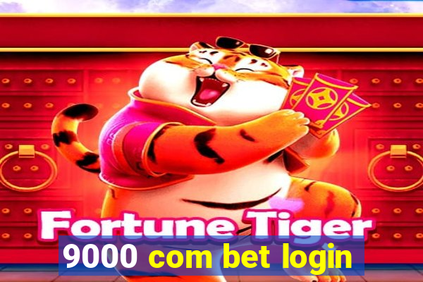 9000 com bet login